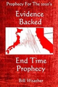 Evidence Backed End Time Prophecy: Prophecy for 2020 by Bill Weather